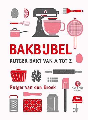 Bakbijbel: Rutger bakt van A tot Z