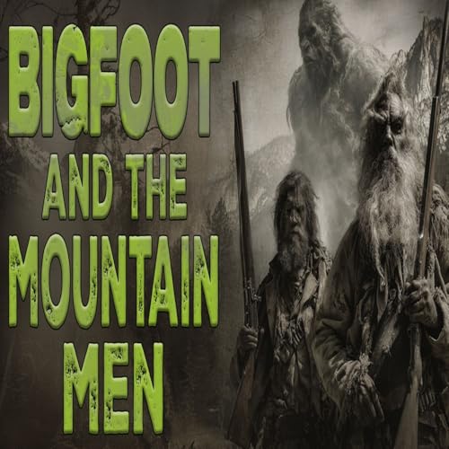 Bigfoot and Mountain Men