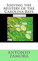 Solving the Mystery of the Carolina Bays 0983652392 Book Cover