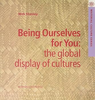 Paperback Being Ourselves for You: The Global Display of Cultures Book
