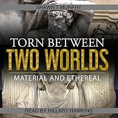 Torn Between Two Worlds, Volume 3: Material and Ethereal Audiolibro Por Shawn T. Murphy arte de portada