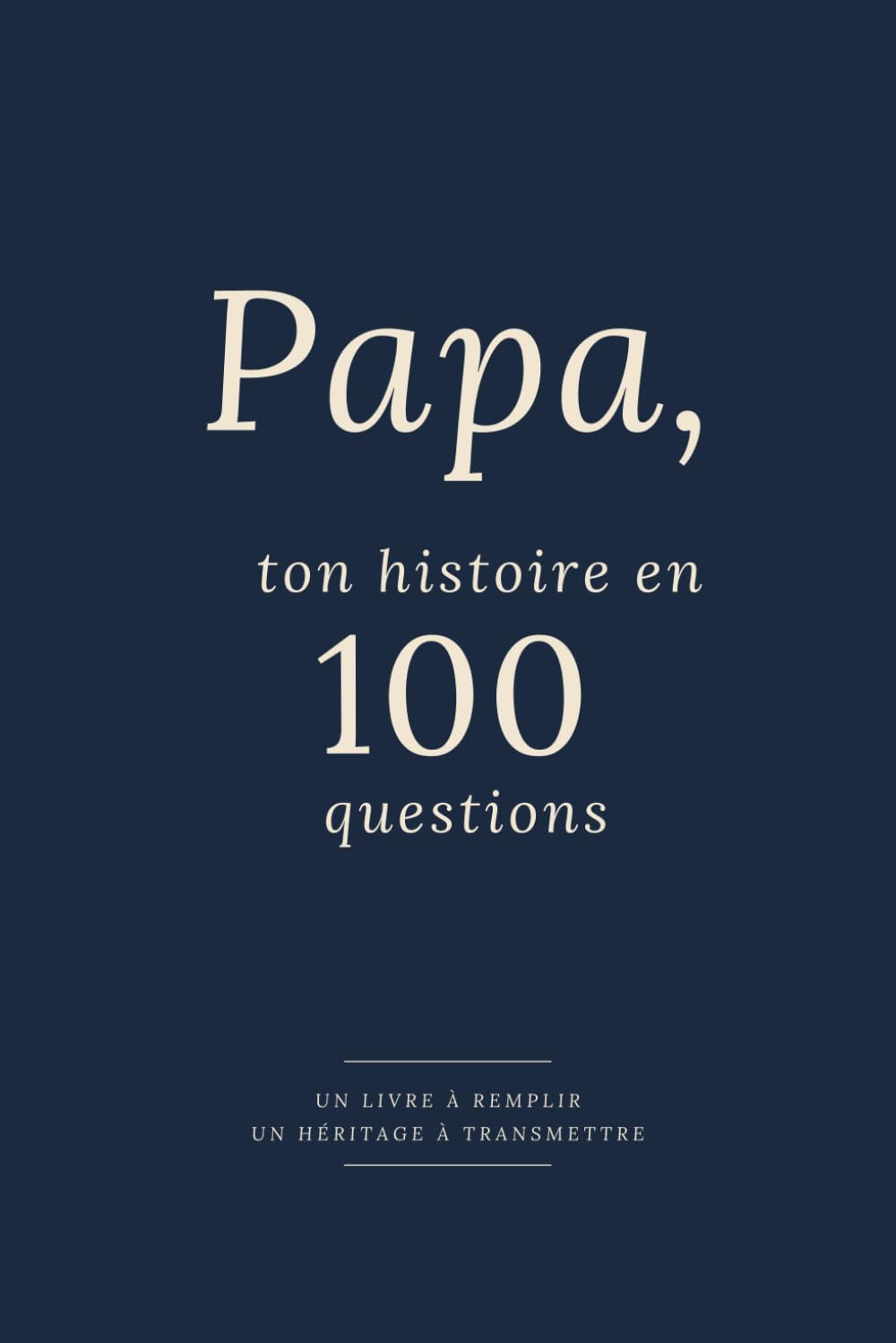 Papa, ton histoire en 100 questions