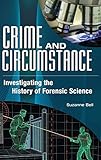 Crime and Circumstance: Investigating the History of Forensic Science
