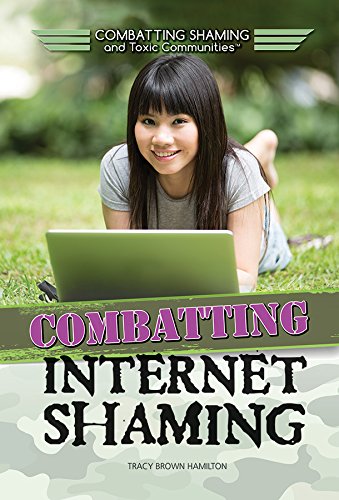 Combatting Internet Shaming (Combatting Shaming and Toxic Communities)      Library Binding – July 30, 2016