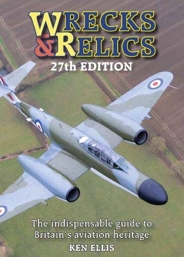 Télécharger Wrecks & Relics: The Indispensable Guide to Britain's Aviation Heritage Francais PDF