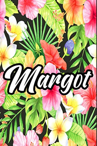 Margot: Carnet de notes fleurs Prénom personnalisé 🌺 Margot 🌺 Cadeau d'anniversaire ,Saint Valentin pour femme, maman, sœur, copine, fille, amie ... Agenda Bullet Journal, 120 pages lignées