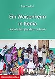  Ein Waisenheim in Kenia: Kann helfen glücklich machen? (Jobs, Praktika, Studium)