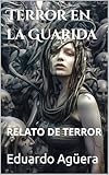 mejor novela terror 2018  Terror en la Guarida: Una casa terrorífica. Novela terror sobrenatural, suspense, thriller. (Novelas sobrenaturales nº 14)