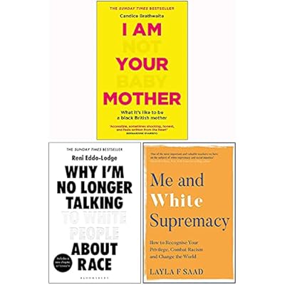 I Am Not Your Baby Mother, Why I’m No Longer Talking to White People About Race, Me and White Supremacy 3 Books Collection Set