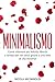 Minimalismo: Come ottenere più felicità, libertà e tempo per voi stessi grazie a uno stile di vita minimal