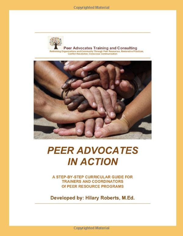 Peer Advocates In Action: A Step by Step Curricular Guide For Trainers and Coordinators of Peer Resource Programs
