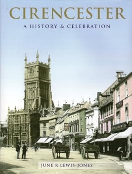 Hardcover Cirencester: A History & Celebration [Hardback Book] June R. Lewis-Jones Book