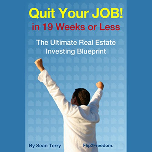 The Ultimate Real Estate Investing Blueprint How to Quit Your Job in