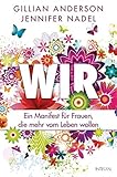 Wir: Ein Manifest für Frauen, die mehr vom Leben wollen - Gillian Anderson, Jennifer Nadel