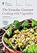 The Everyday Gourmet: Cooking with Vegetables