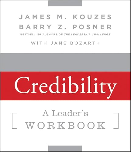 Strengthening Credibility: A Leader's Workbook (J-B Leadership Challenge: Kouzes/Posner)