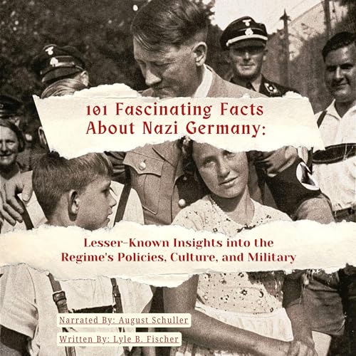 101 Fascinating Facts About Nazi Germany by Lyle Fischer episode artwork