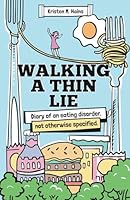 Walking A Thin Lie: Diary of An Eating Disorder, Not Otherwise Specified 0970477848 Book Cover