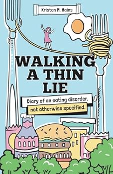 Walking A Thin Lie: Diary of An Eating Disorder, Not Otherwise Specified