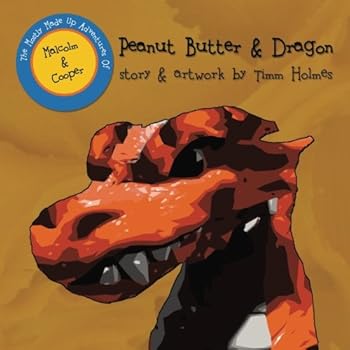 Paperback Peanut Butter & Dragon (The Mostly Made Up Adventures of Malcolm & Cooper) Book