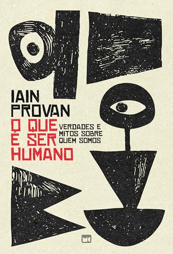 O que é ser humano: verdades e mitos sobre quem somos