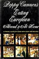 Poppy Cannon's Eating European: Abroad and at home B0007HFWT0 Book Cover