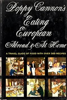 Hardcover Poppy Cannon's Eating European: Abroad and at home Book