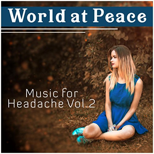 Amazon Music Sound Therapy MastersのWorld at Peace Music for Headache Vol. 2 (Migraine Cure