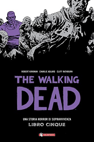 Una storia horror di sopravvivenza. The walking dead: 5 Una storia horror di sopravvivenza. The walking dead: 5