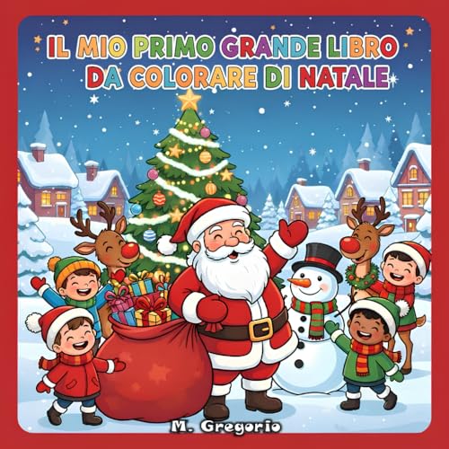Il Mio Primo Grande Libro da Colorare di Natale per Bambini: Un allegro viaggio tra Babbo Natale, folletti e fiocchi di neve! 50 disegni facili e ... imparare giocando con fantasia e creatività.
