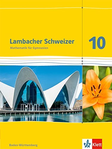 Lambacher Schweizer Mathematik 10. Ausgabe Baden-Württemberg: Schülerbuch Klasse 10 (Lambacher Sch