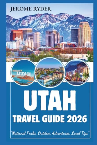 Utah Travel Guide 2026: “National Parks, Outdoor Adventures, Local Tips”