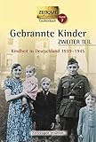  Gebrannte Kinder. ZWEITER TEIL. Klappenbroschur: Kindheit in Deutschland 1939-1945 (Zeitgut Taschenbuch)