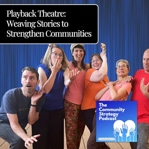 Playback Theatre: Weaving Stories to Strengthen Communities