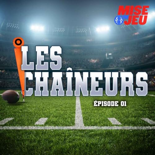 Les chaîneurs - EP01 - Le botté d'envoi