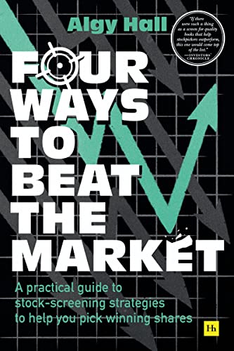 Four Ways to Beat the Market: A Practical Guide to Stock-Screening Strategies to Help You Pick Winning Shares