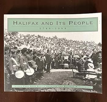 Paperback Halifax and its people, 1749-1999: Images from Nova Scotia Archives and Records Management Book