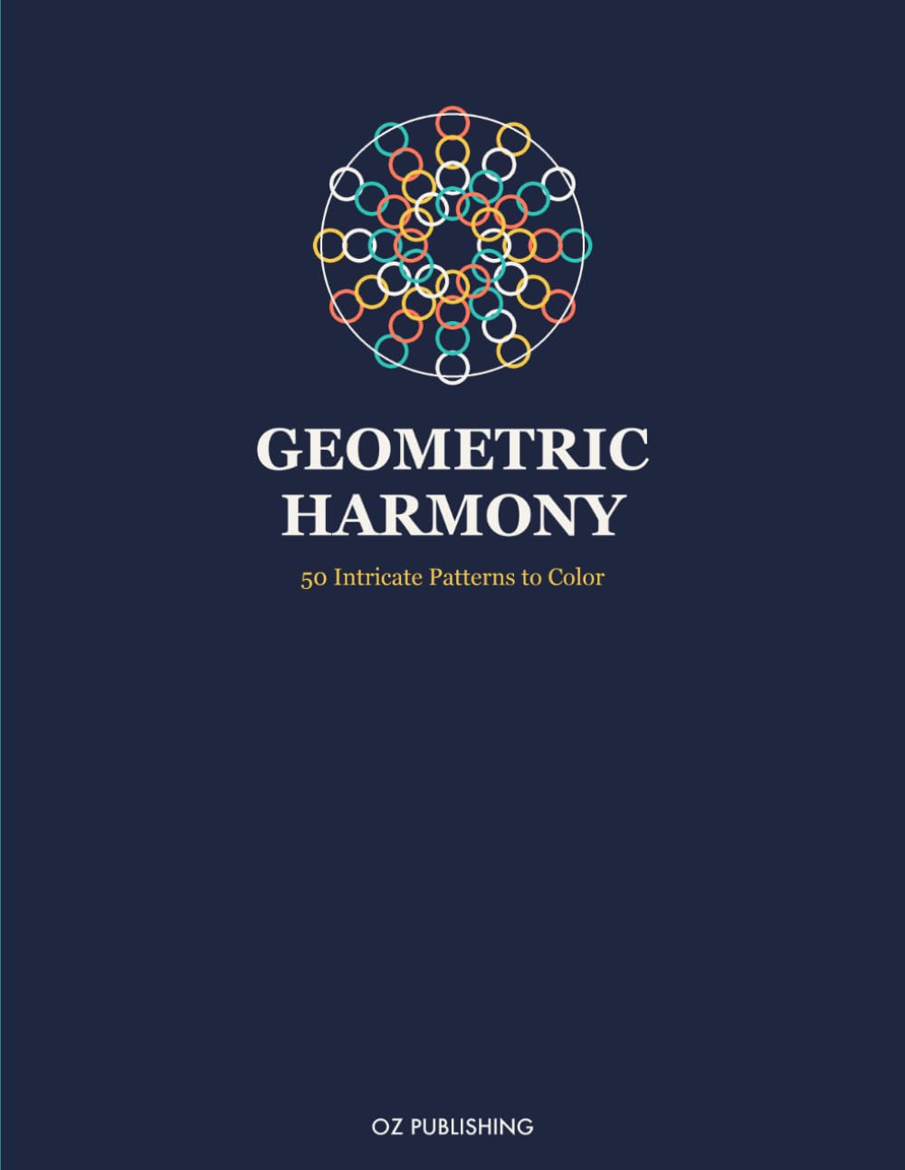 Geometric Harmony: Adult Coloring Book — 50 Intricate Patterns