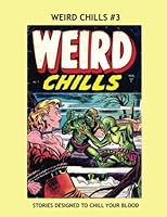 Weird Chills #3: Classic Horror Comics from the 1950s -- All Stories -- No Ads 1535127341 Book Cover