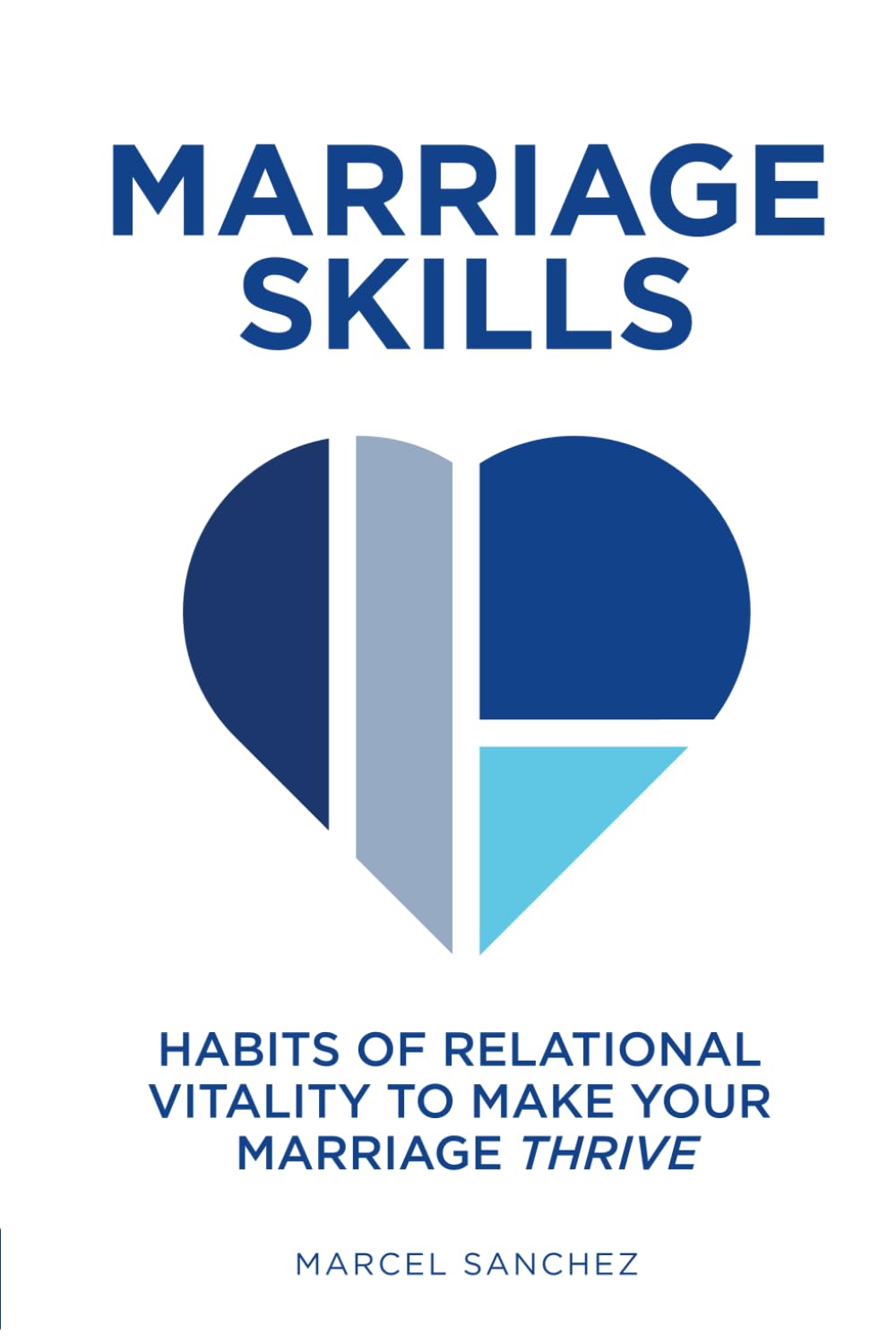 Marriage Skills: Habits of Relational Vitality to Make Your Marriage Thrive
