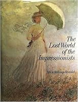 The Lost World of the Impressionists 0831795212 Book Cover