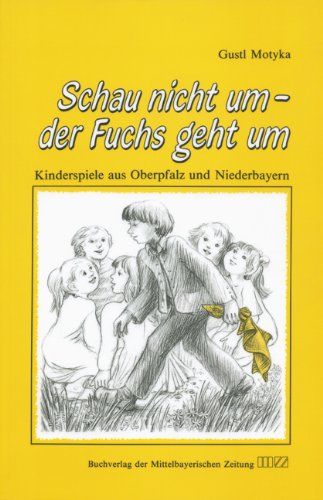 Der Fuchs Geht Um Spiel Schau nicht um - der Fuchs geht um: Kinderspiele aus der Oberpfalz und