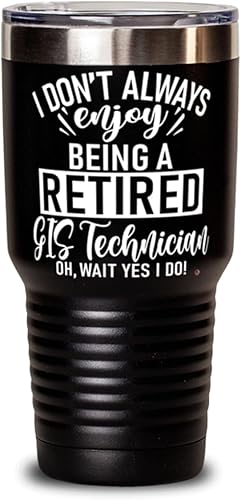 ODDITEES Funny GIS Technician Tumbler I Dont Always Enjoy Being a Retired GIS Tech Oh Wait Yes I Do 30oz Stainless Steel Black