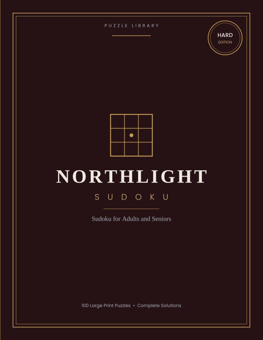 Northlight Sudoku: Large Print Sudoku Puzzles for Adults and Seniors — Hard Edition, 100 Puzzles with Complete Solutions