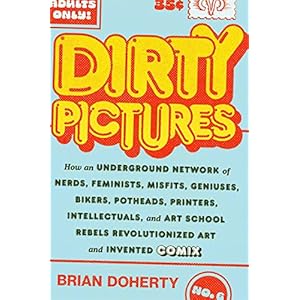 Dirty Pictures: How Nerds, Feminists, Bikers, and Potheads Revolutionized Comix Gebundene Ausgabe – 14. Juni 2022