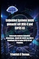 Embedded Systems leicht gemacht mit RISC-V und ESP32-C3: Beherrsche moderne Embedded-Entwicklung – Schritt für Schritt von RISC-V-Grundlagen bis zu realen ESP32-C3-IoT-Projekten. B0G1YJZK7N Book Cover