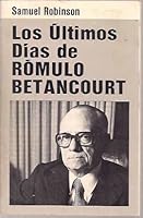 LOS ULTIMOS DIAS DE ROMULO BETANCOURT B01CWKZQCM Book Cover