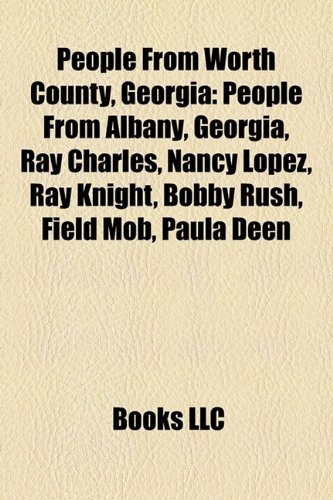 People from Worth County, Georgia: People from Albany, Georgia, Ray Charles, Nancy Lopez, Ray Knight, Bobby Rush, Field Mob, Paula Deen