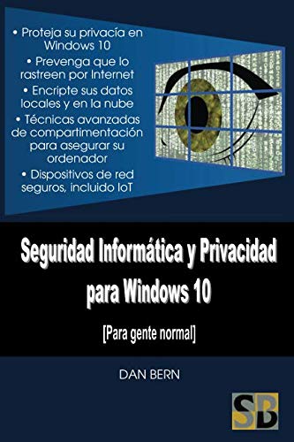 Seguridad Informática y Privacidad para Windows 10: Para gente normal (Spanish Edition)