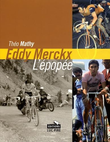 Eddy Merckx, l'épopée: Les tours de France d'un champion unique
